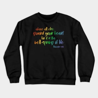 Christian Bible Verse: Above all else, guard your heart (rainbow text) Crewneck Sweatshirt